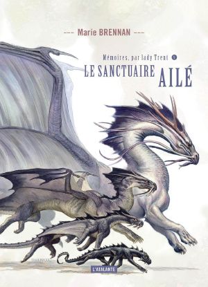 [Mémoires De Lady Trent 05] • MEMOIRES DE LADY TRENT - T05 - Le Sanctuaire Ailé